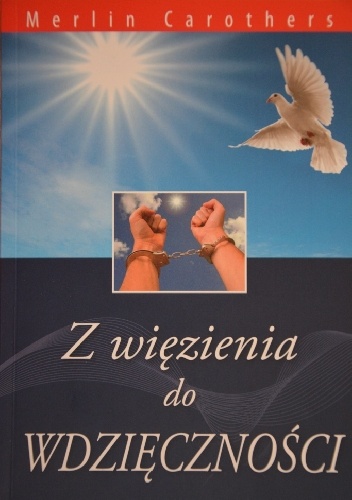 Z więzienia do WDZIĘCZNOŚCI - Merlin R. Carothers