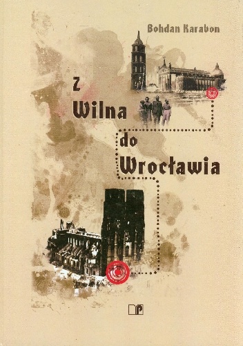 Z Wilna do Wrocławia - Bohdan Karabon