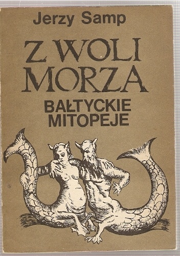 Z woli morza. Bałtyckie mitopeje - Jerzy Samp