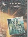 Z workiem po słońce - Bogdan Czubasiewicz