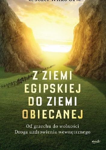 Z ZIEMI EGIPSKIEJ DO ZIEMI OBIECANEJ - Józef Witko