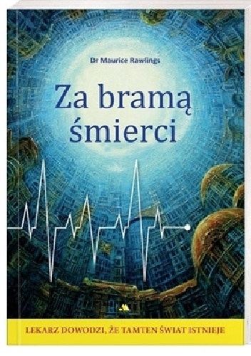 Za bramą śmierci - Maurice S. Rawlings