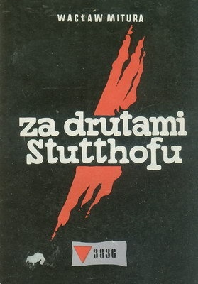 Za drutami Stutthofu - Wacław Mitura