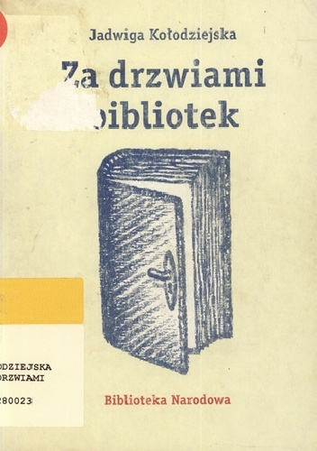 Za drzwiami bibliotek - Jadwiga Kołodziejska