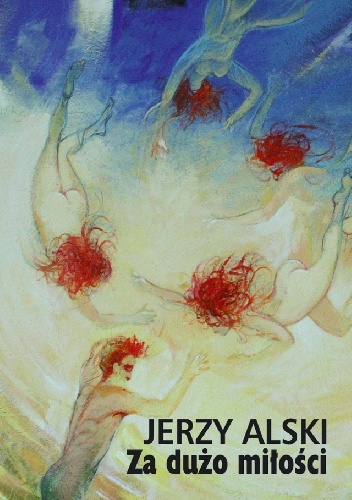 Za dużo miłości - Jerzy Alski