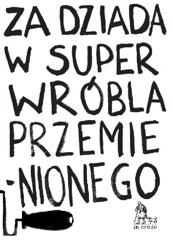 Za dziada w super wróbla przemienionego. Antologia nowej pieśni dziadowskiej - praca zbiorowa