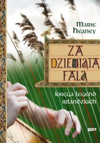 Za dziewiątą falą. Księga legend irlandzkich - Marie Heaney