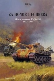 Za honor i fuhrera. Bitwy pancerne Waffen-SS 1943-1945 - Will Fey