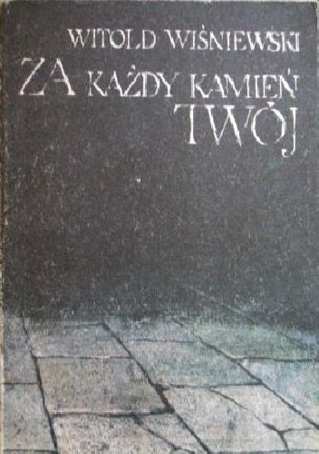 Za każdy kamień twój - Witold Wiśniewski