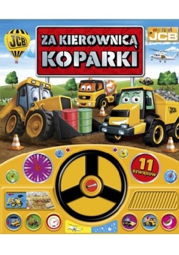 Za kierownicą koparki. My first JCB - praca zbiorowa