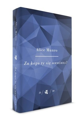 Za kogo ty się uważasz? - Alice Munro