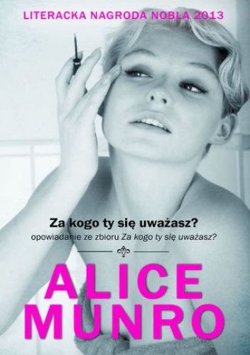 Za kogo ty się uważasz? Opowiadanie ze zbioru - Alice Munro