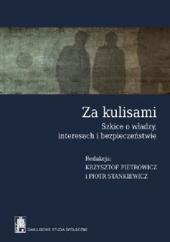 Za kulisami. Szkice o władzy, interesach i bezpieczeństwie - Krzysztof Pietrowicz