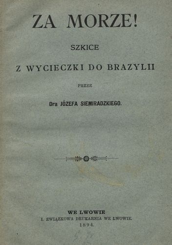 Za morze! Szkice z wycieczki do Brazylii - Józef Siemiradzki
