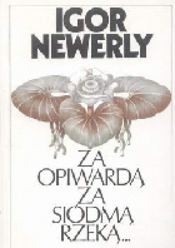 Za Opiwardą, za siódmą rzeką... - Igor Newerly