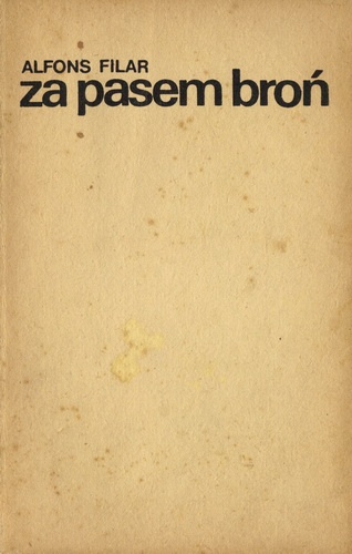 Za pasem broń. Z dziejów ruchu oporu na Podhalu - Alfons Filar