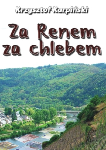 Za Renem za chlebem - Krzysztof Karpiński