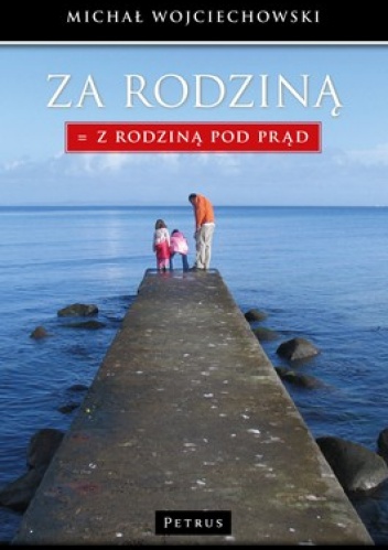 Za Rodziną = Z Rodziną pod prąd - Michał Wojciechowski