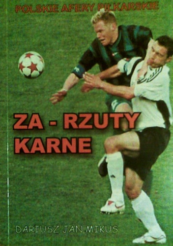 Za-Rzuty karne. Polskie afery piłkarskie - Dariusz Jan Mikus