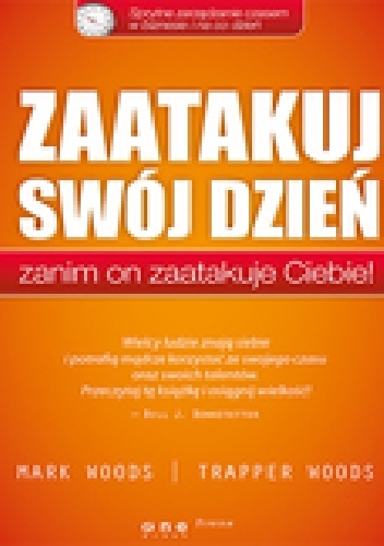 Zaatakuj swój dzień, zanim on zaatakuje Ciebie! - Mark Woods