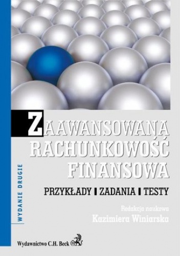 Zaawansowana rachunkowość finansowa. Przykłady. Zadania. Testy - Kazimiera Winiarska