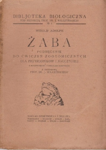 Żaba. Podręcznik do ćwiczeń zootomicznych dla przyrodników i nauczycieli - Witold Adolph