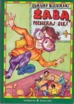 Żaba, pozbieraj się - Edmund Niziurski