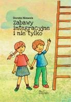 Zabawy integracyjne i nie tylko - Dorota Niewola