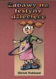 Zabawy na festyny dziecięce - Vohland Urlich