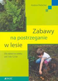 Zabawy na postrzeganie w lesie dla dzieci w wieku 3 do 12 la - Andrea Hielscher
