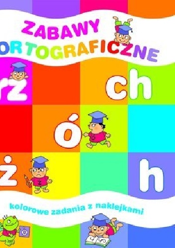Zabawy ortograficzne. Kolorowe zadania z naklejkami - Elżbieta Lekan