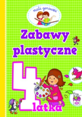 Zabawy plastyczne 4-latka. Mali geniusze - Elżbieta Lekan