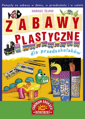 Zabawy plastyczne dla przedszkolaków - Dariusz Żejmo