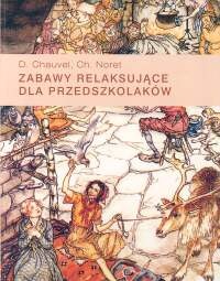 zabawy relaksujące dla przedszkolaków - D. Noret, D. Chauvel