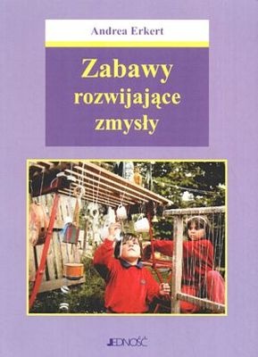 Zabawy rozwijające zmysły - Andrea Erkert