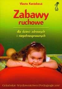 Zabawy ruchowe dla dzieci zdrowych i niepełnosprawnych - Vlasta Karaskova
