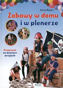 Zabawy w domu i w plenerze - Anne Braun