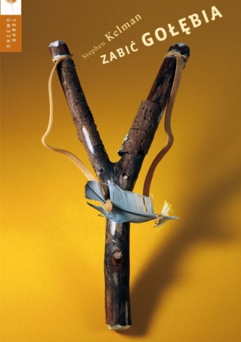 Zabić gołębia - Stephen Kelman