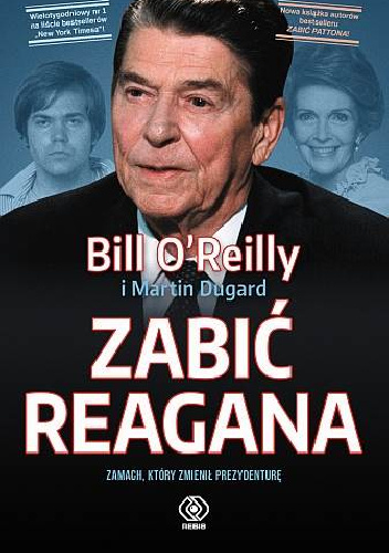 Zabić Reagana - Martin Dugard, Bill O'Reilly