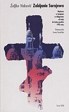 Zabijanie Sarajewa - Željko Vuković