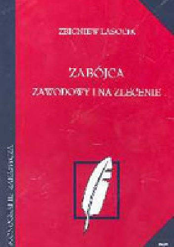 Zabójca zawodowy i na zlecenie - Zbigniew Lasocik