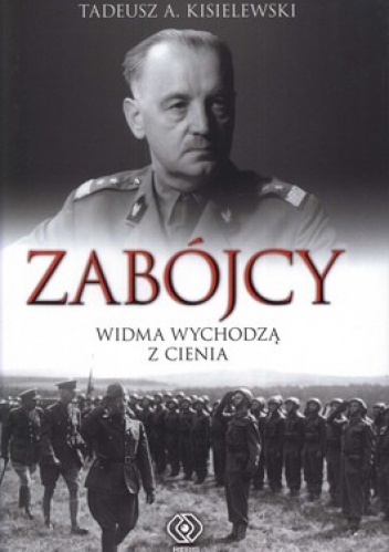 Zabójcy. Widma wychodzą z cienia - Tadeusz A. Kisielewski