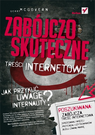 Zabójczo skuteczne treści internetowe. Jak przykuć uwagę internauty? - Gerry McGovern