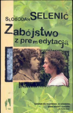 Zabójstwo z premedytacją - Slobodan Selenić