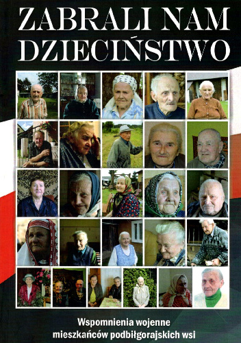 Zabrali nam dzieciństwo. Wspomnienia wojenne mieszkańców podbiłgorajskich wsi - Dominik Róg