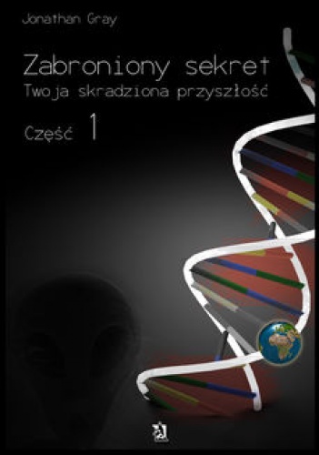Zabroniony sekret - część 1. Twoja skradziona przyszłość - Jonathan Gray