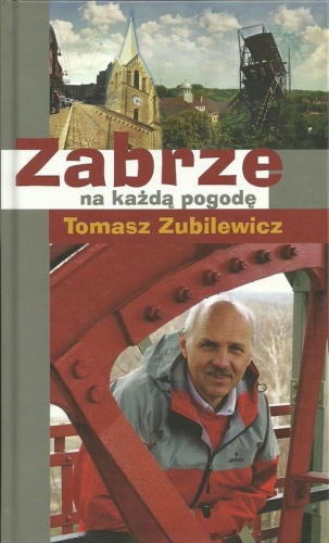 Zabrze na każdą pogodę. - Tomasz Zubilewicz