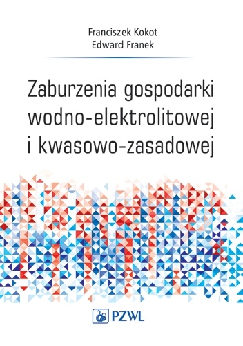 Zaburzenia gospodarki wodno-elektrolitowej i kwasowo-zasadowej. Dodruk - Franciszek Kokot, Edward Franek