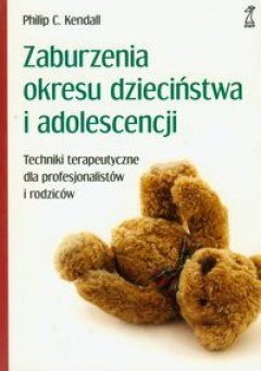 Zaburzenia okresu dzieciństwa i adoloscencji - Philip C. Kendall