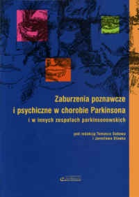 zaburzenia poznawcze i psychiczne w chorobie Parkinsona i w innych zespołach parkinsonowskich - Tomasz Sobów, Jarosław Sławek